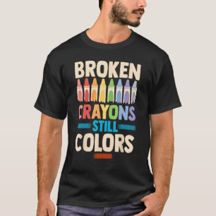 Broken Crayons Still Color Mental Health Awareness T-Shirt