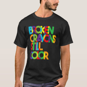 Broken Crayons Still Color Mental Health Awareness T-Shirt