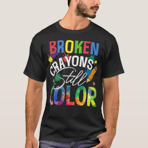 Broken Crayons Still Color Mental Health Awareness T-Shirt