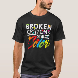 Broken Crayons Still Color Mental Health Awareness T-Shirt