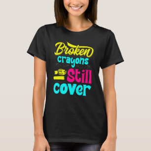 Broken Crayons Still Color Mental Health Awareness T-Shirt
