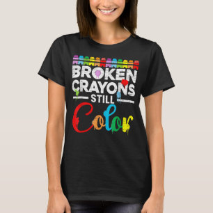 Broken Crayons Still Color Mental Health Awareness T-Shirt