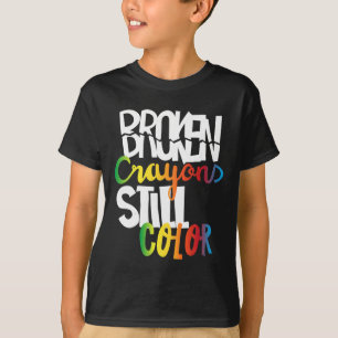 Broken Crayons Still Color Mental Health Awareness T-Shirt