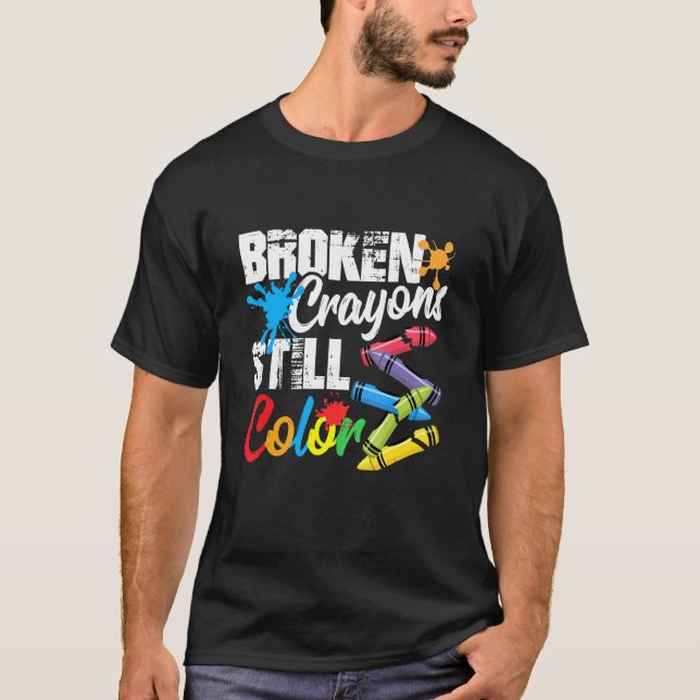 Broken Crayons Still Color Mental Health Awareness T-Shirt (Front)