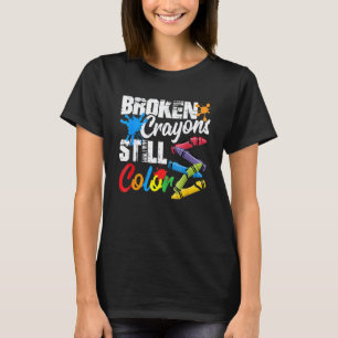 Broken Crayons Still Color Mental Health Awareness T-Shirt