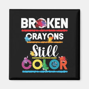 Broken Crayons Still Color Mental Health Magnet