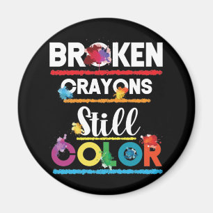 Broken Crayons Still Color Mental Health Magnet