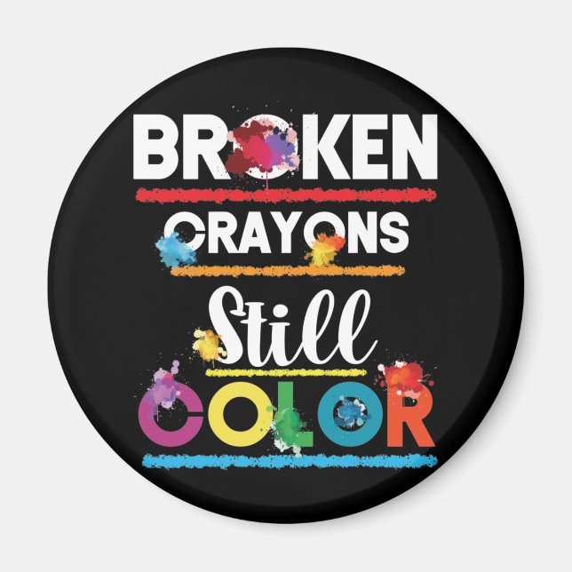 Broken Crayons Still Color Mental Health Magnet (Front)