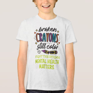 Broken Crayons Still Color Mental Health Mind Ther Tri-Blend Shirt