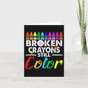 Broken Crayons Still Color Mental Health S Awarene Card