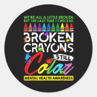 Broken Crayons Still Color Mental Health S Awarene