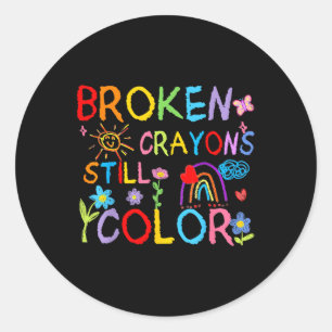 Broken Crayons Still Color Mental Health S Awarene Classic Round Sticker