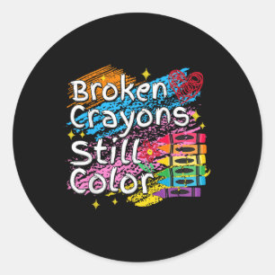 Broken Crayons Still Color Mental Health S Awarene Classic Round Sticker