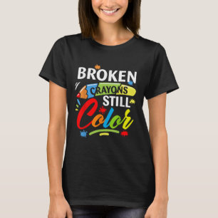 Broken Crayons Still Color Mental Health S Awarene T-Shirt