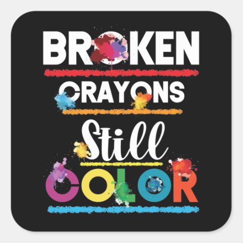 Broken Crayons Still Color Mental Health Square Sticker