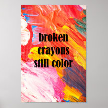 Broken crayons still color