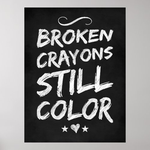 Broken Crayons Still Color Poster