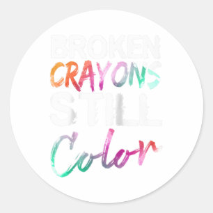 Broken Crayons Still Color Shirt Mental Health Awa Classic Round Sticker