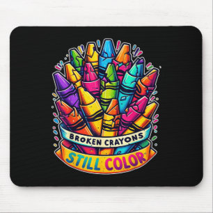 Broken Crayons Still Color Shirt Mental Health Awa Mouse Pad