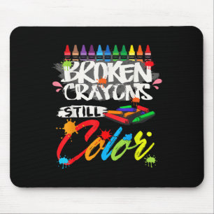 Broken Crayons Still Color Shirt Mental Health Awa Mouse Pad