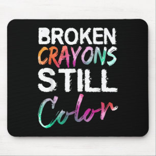 Broken Crayons Still Color Shirt Mental Health Awa Mouse Pad