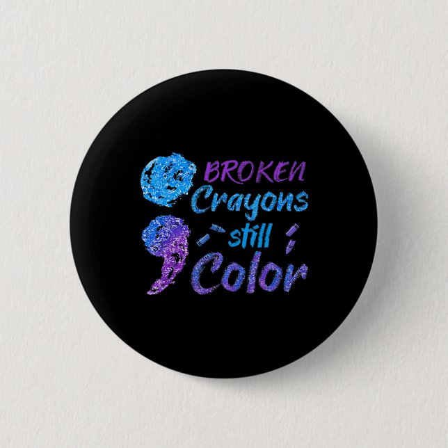 Broken Crayons Still Color Suicide Awareness Month Button (Front)