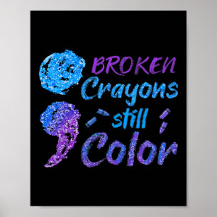 Broken Crayons Still Color Suicide Awareness Month Poster