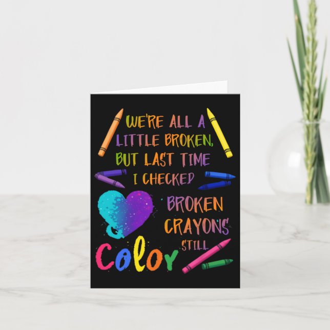 Broken Crayons Still Color Suicide Prevention Awar Card (Front)