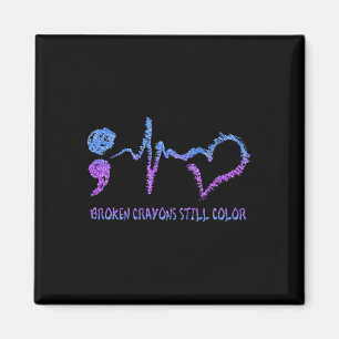 Broken Crayons Still Color Suicide Prevention Awar Magnet