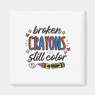Broken Crayons Still Color Suicide Prevention Awar Magnet