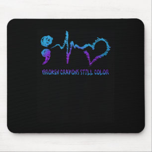 Broken Crayons Still Color Suicide Prevention Awar Mouse Pad
