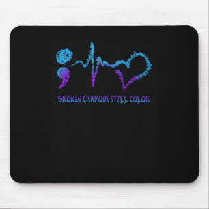 Broken Crayons Still Color Suicide Prevention Awar Mouse Pad