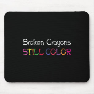 Broken Crayons Still Color Suicide Prevention Awar Mouse Pad