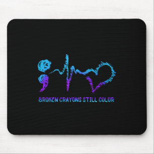 Broken Crayons Still Color Suicide Prevention Awar Mouse Pad