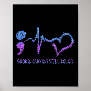 Broken Crayons Still Color Suicide Prevention Awar Poster