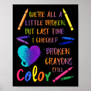 Broken Crayons Still Color Suicide Prevention Awar Poster
