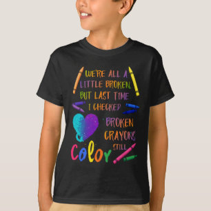 Broken Crayons Still Color Suicide Prevention Awar T-Shirt