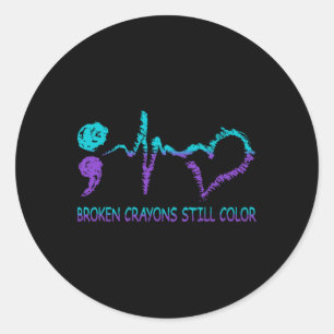 Broken Crayons Still Color Suicide Prevention Ment Classic Round Sticker