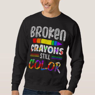 Broken Crayons Still Color Sweatshirt
