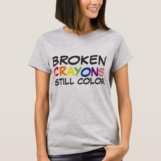 BROKEN CRAYONS STILL COLOR T-Shirt | Zazzle.com