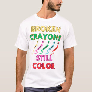broken crayons still color T-Shirt