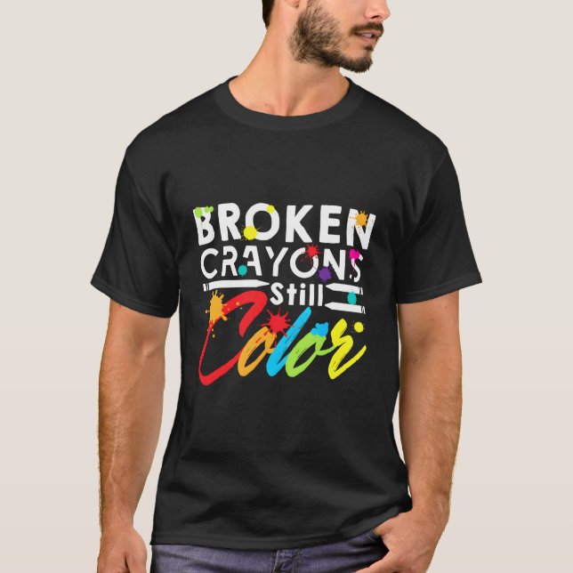 Broken Crayons Still Color T-Shirt (Front)