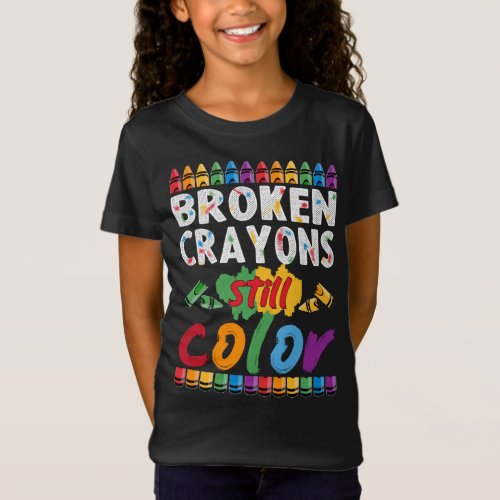 broken crayons still color T_Shirt