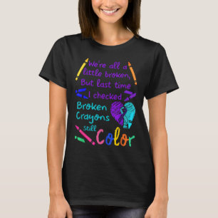 Broken Crayons Still Color Tee Suicide Prevention
