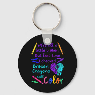 Broken Crayons Still Color Tee Suicide Prevention Keychain
