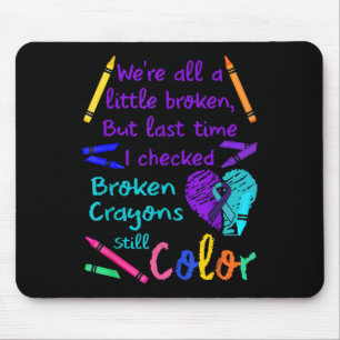 Broken Crayons Still Color Tee Suicide Prevention Mouse Pad