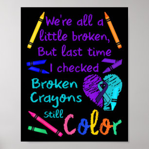 Broken Crayons Still Color Tee Suicide Prevention Poster