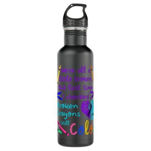 Broken Crayons Still Color Tee Suicide Prevention  Stainless Steel Water Bottle