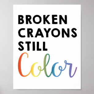 Broken Crayons Still Color // Wall Art Poster