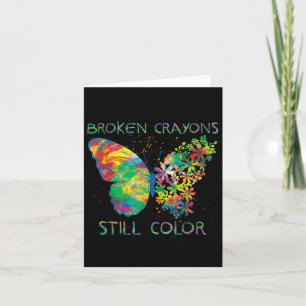 Broken Crayons Still Colors Mental Health Awarenes Card